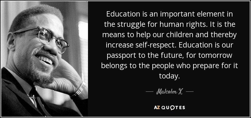 Malcolm X Quotes Education
 Malcolm X quote Education is an important element in the