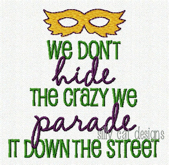 Mardi Gras Quotes Funny
 Mardi Gras Don t Hide The Crazy Machine Embroidery Design