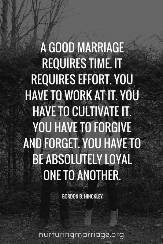 Marriage Is Work Quotes
 A good marriage requires time It requires effort You