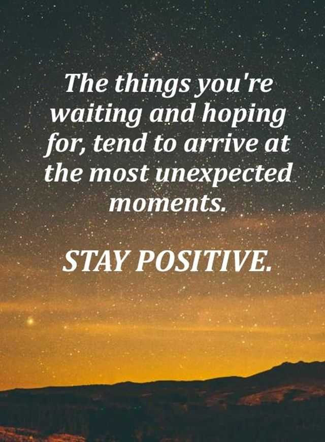 Most Positive Quote
 Positive Quotes The Most Unexpected Moments Stay Positive