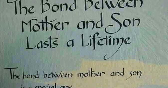 Mother And Son Bond Quotes
 The bond between mother and son lasts a lifetime