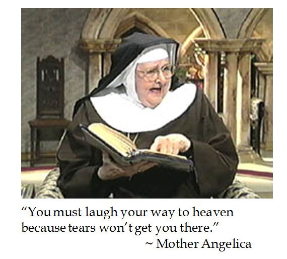 Mother Angelica Quote
 DC Laus Deo Mother Angelica on Getting to Heaven