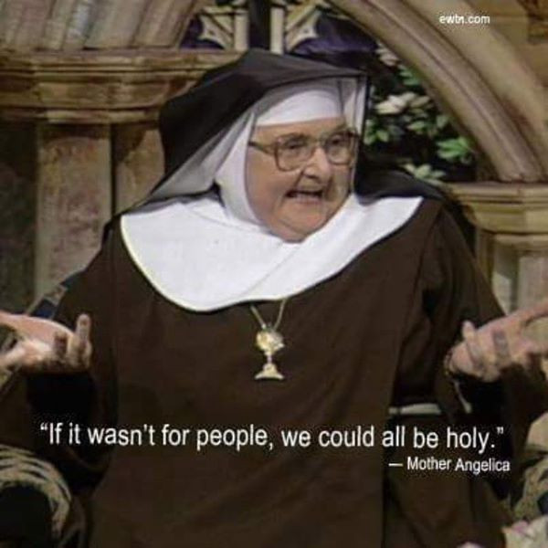 Mother Angelica Quote
 1000 images about Nuns on Pinterest