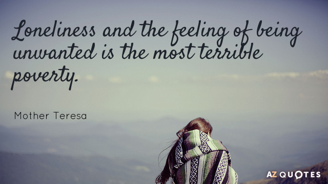 Mother Feeling Quotes
 Mother Teresa quote Loneliness and the feeling of being