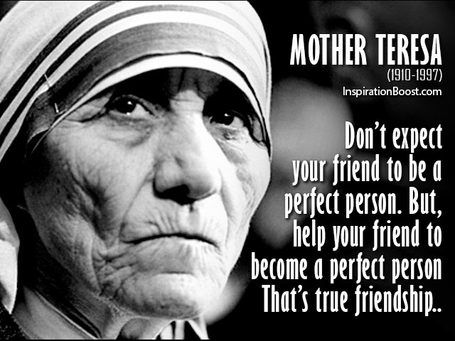 Mother Theresa Quote
 Mother Teresa Friendship Quotes