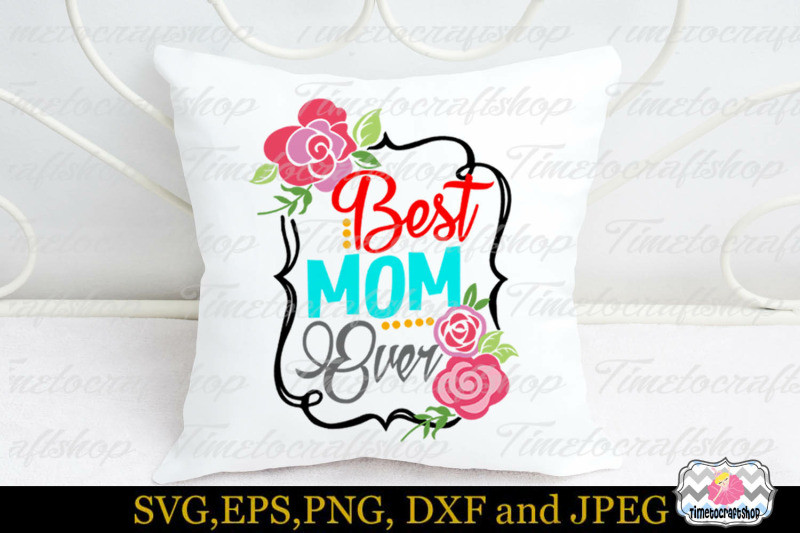 Mother'S Day Funny Quotes
 SVG Dxf & Eps Mother s Day Best Mom Ever By
