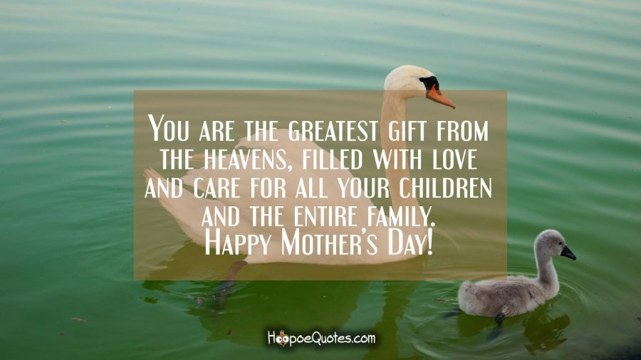 Mother'S Day Funny Quotes
 You are the greatest t from the heavens mother filled