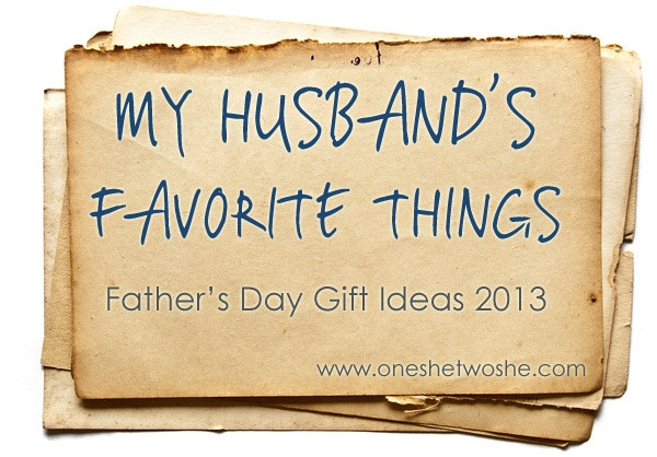 Mother'S Day Gift Ideas For My Wife
 My Husband s Favorite Things Father s Day Gift Ideas