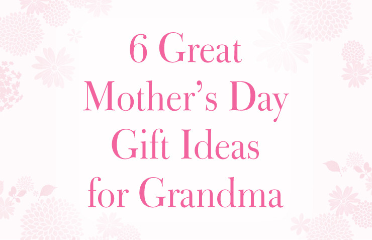 Mothers Day Gift Ideas For Grandma
 6 Great Mother s Day Gift Ideas for Grandma Bradford