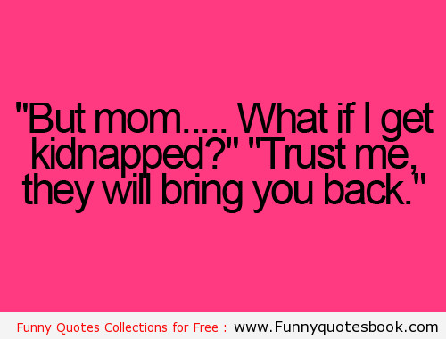 Mothers Funny Quotes
 Funny Quotes About Moms QuotesGram
