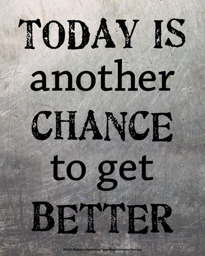 Motivational Quote For Today
 Today is Another Chance to Get Better Inspirational Quote