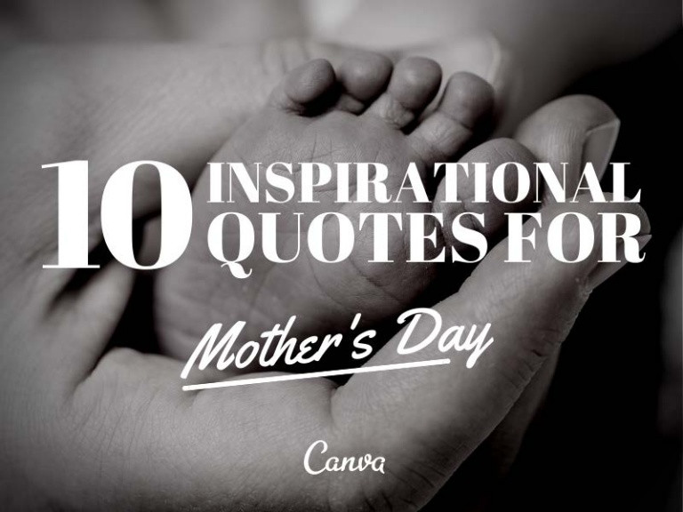 Motivational Quotes For Moms
 10 Inspirational Quotes for Mother s Day