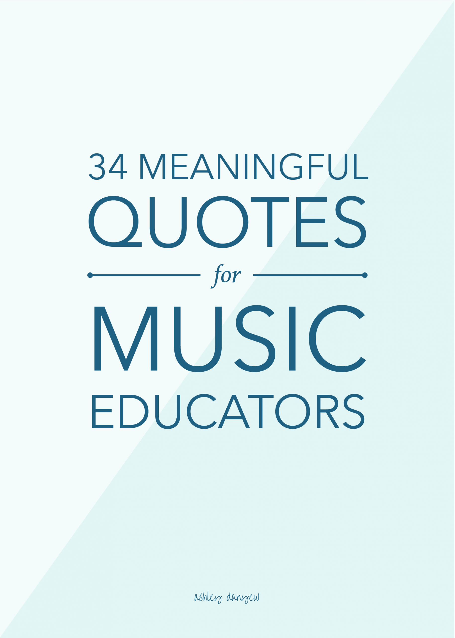 Music Education Quotes
 34 Meaningful Quotes for Music Educators
