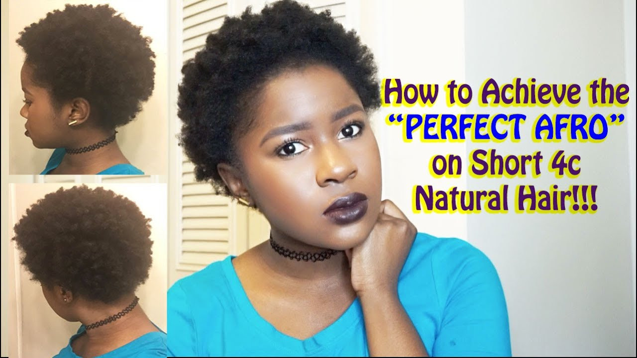 Natural Hairstyles Short 4C Hair
 How to Achieve the "PERFECT AFRO" on Short 4c Natural Hair