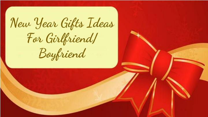 New Boyfriend Gift Ideas
 PPT New Year Gifts Ideas For Girlfriend Boyfriend