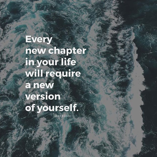 New Chapters In Life Quotes
 Every New Chapter In Your Life Will Require A New Version
