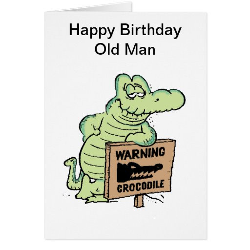 Old Man Birthday Cards
 Old Man Croc Birthday Card