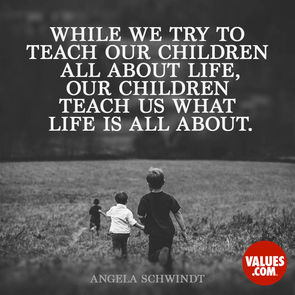 Our Kids Quotes
 “While we try to teach our children all about life our