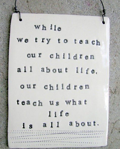 Our Kids Quotes
 Weekend Inspiration While We Try to Teach Our Children