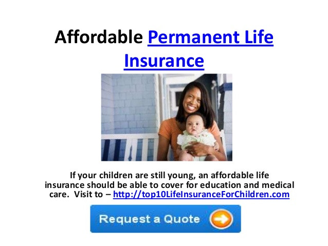 Permanent Life Insurance Quote
 Affordable permanent life insurance