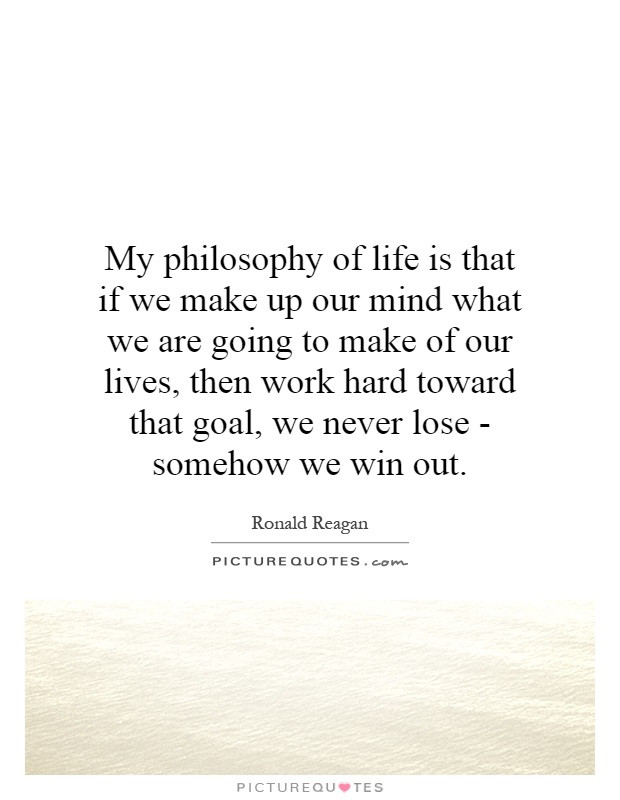 Philosophy Of Life Quotes
 My Philosophy Life Quotes QuotesGram