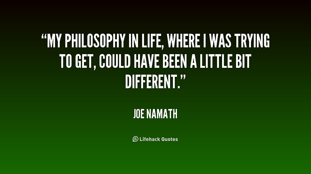 Philosophy Of Life Quotes
 Quotes Life Philosophy QuotesGram