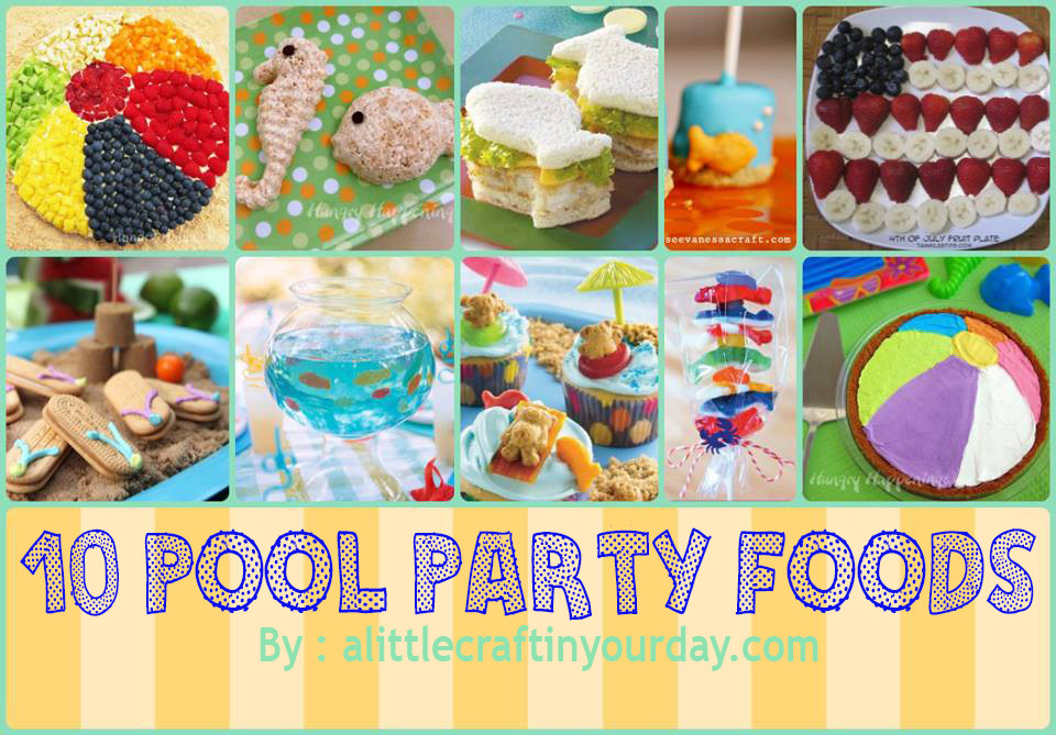 Pool Party Ideas For Food
 10 Fun Pool Party Foods A Little Craft In Your Day