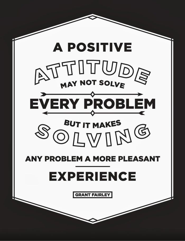 Positive Attitude At Work Quotes
 A positive attitude may not solve every problem but it