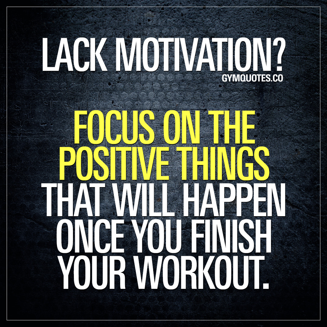 Positive Gym Quotes
 Gym motivation quote Lack motivation Focus on the