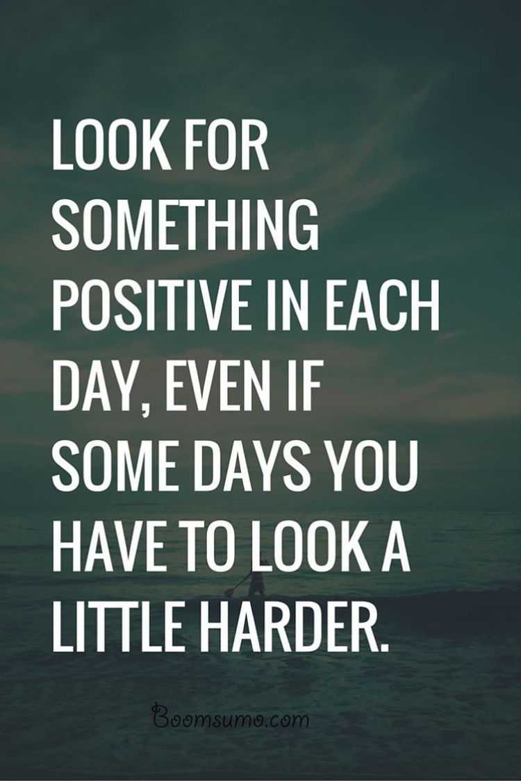Positive Life Quotes
 Positive quotes about life " Look for Something Positive Daily