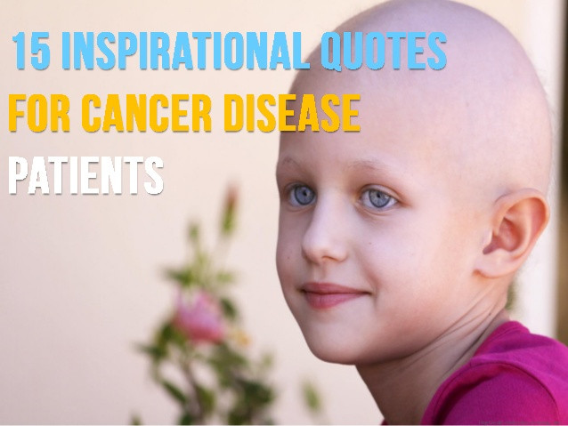 Positive Quotes For Cancer Patients
 Inspirational Quotes For Cancer Patients QuotesGram