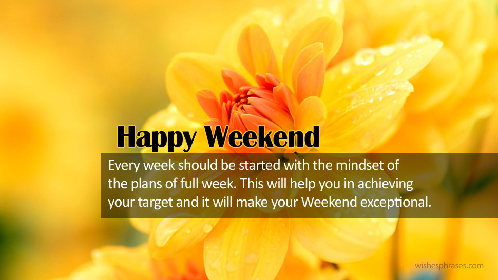Positive Weekend Quotes
 Happy weekend
