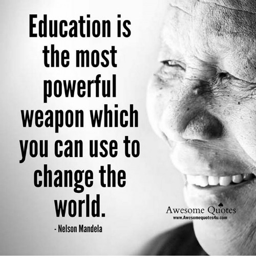 Powerful Education Quotes
 Education Is the Most Powerful Weapon Which You Can Use to