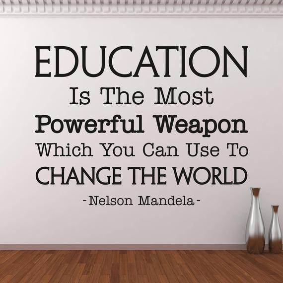 Powerful Education Quotes
 Education Is The Most Powerful Weapon Wall Decal