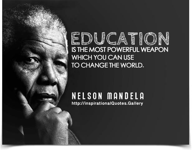 Powerful Education Quotes
 Education is the most powerful weapon which you can use to