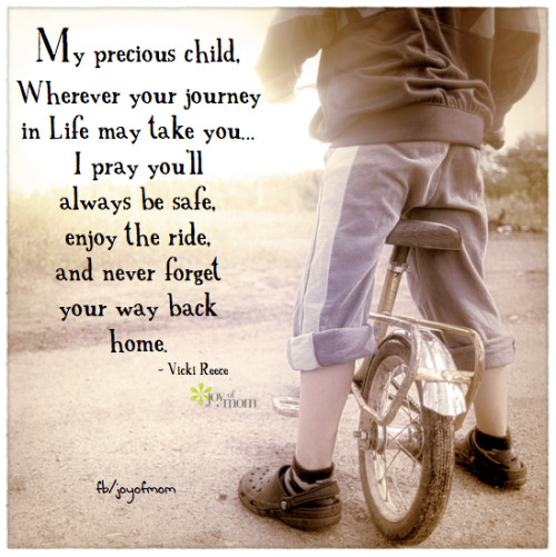 Precious Child Quotes
 Joy of Mom My precious child Wherever your journey in