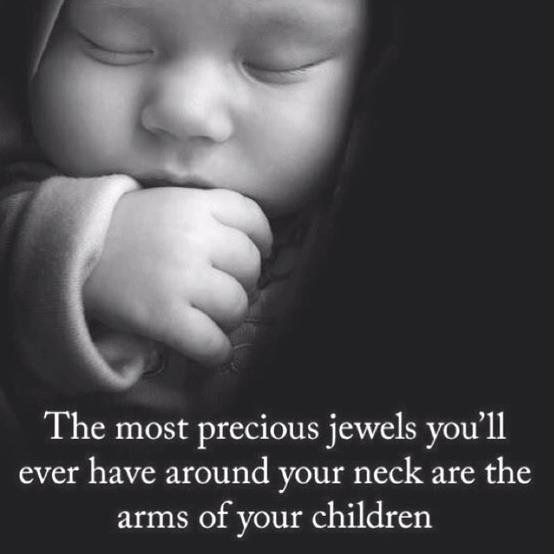 Precious Child Quotes
 The most precious jewels you ll ever have around your neck