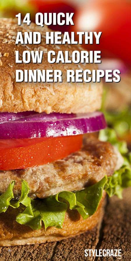 Quick Low Calorie Dinners
 14 Quick And Healthy Low Calorie Dinner Recipes