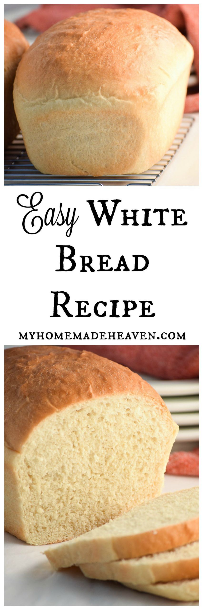 Quick White Bread
 Easy White Bread Recipe My Homemade Heaven
