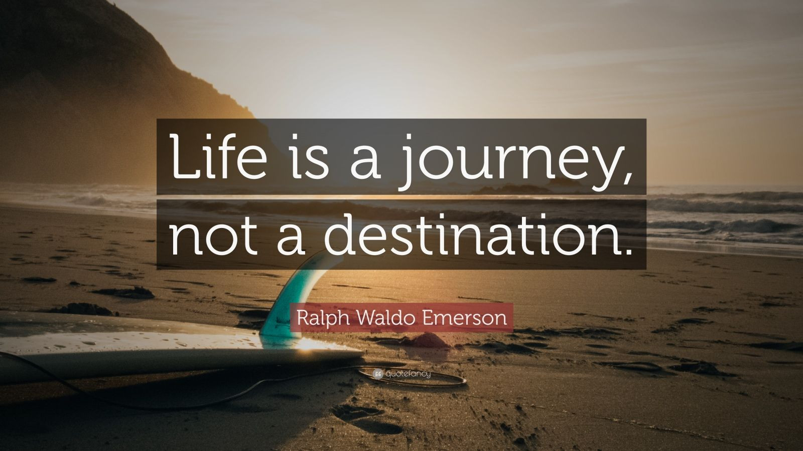 Quote About Life Journey
 Ralph Waldo Emerson Quote “Life is a journey not a