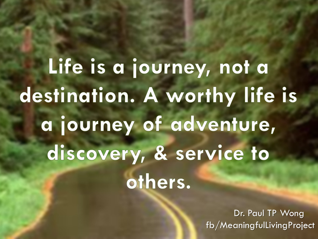Quote About Life Journey
 2013 May Dr Paul TP Wong s