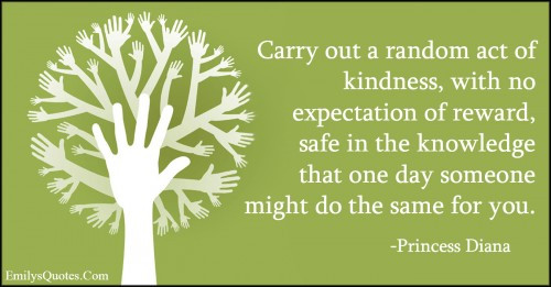 Quote About Random Acts Of Kindness
 Popular inspirational quotes at EmilysQuotes