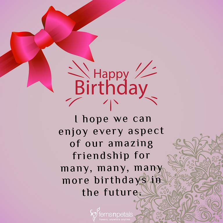 Quote For Friend Birthday
 30 Best Happy Birthday Wishes Quotes & Messages Ferns