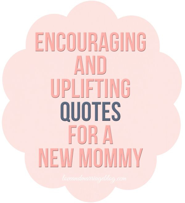 Quote For New Mothers
 Uplifting Quotes for New Moms