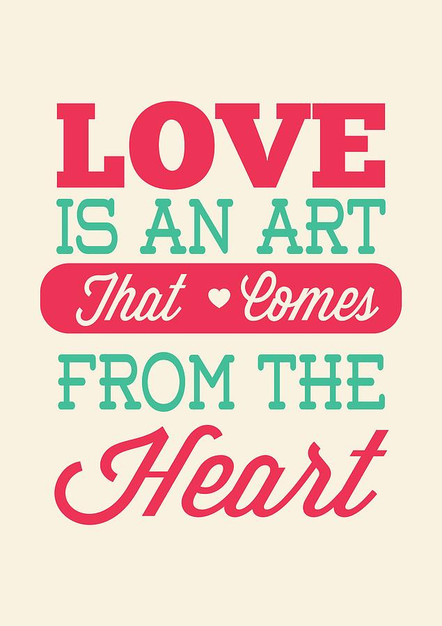 Quotes About Art And Love
 Love Is An Art That es From The Heart Valentines Day