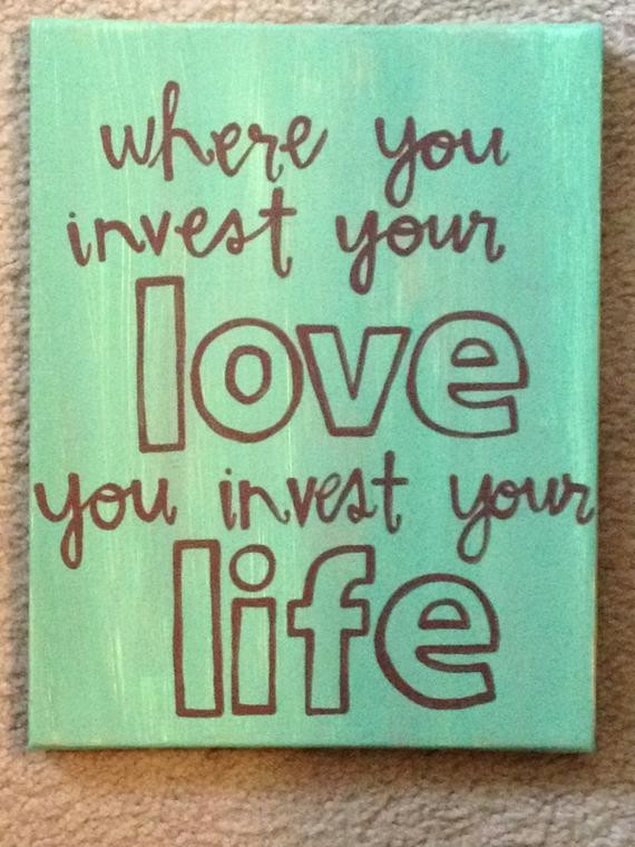 Quotes About Art And Love
 Where You Invest Your Love Quote Art Canvas Perfect Gift or