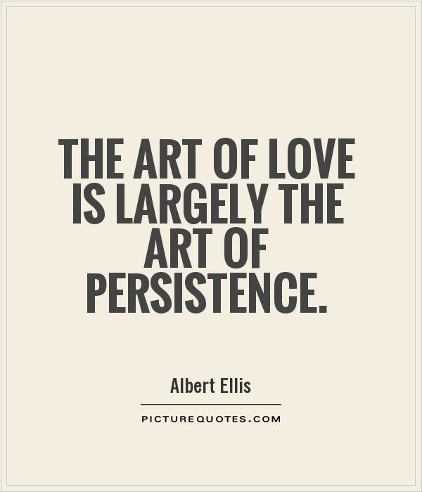 Quotes About Art And Love
 The art of love is largely the art of persistence