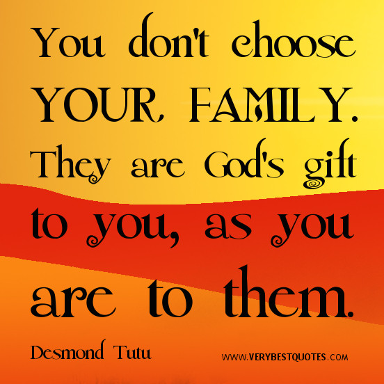 Quotes About Choosing Family
 family