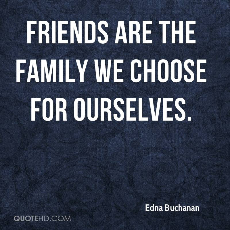 Quotes About Choosing Family
 Quotes Friends Are The Family We Choose QuotesGram