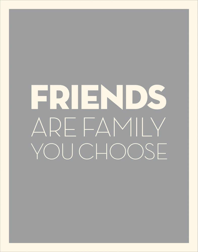 Quotes About Choosing Family
 Quotes Friends Are The Family We Choose QuotesGram